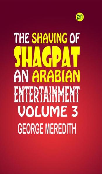 The Shaving of Shagpat; an Arabian entertainment  Volume 3