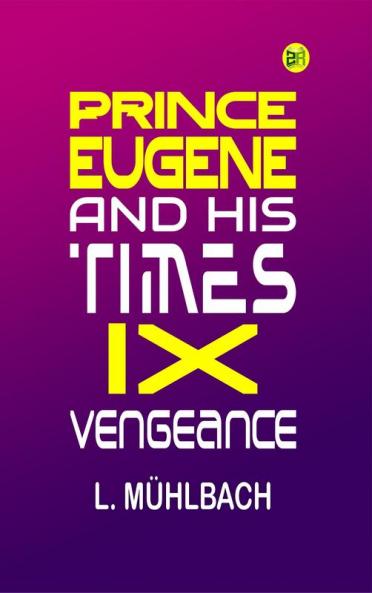Prince Eugene And His Times Ix. Vengeance