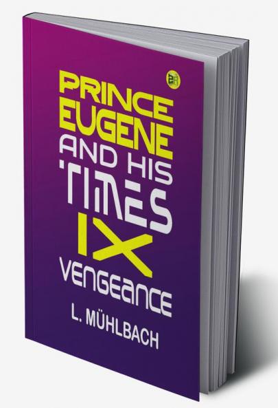 Prince Eugene And His Times Ix. Vengeance