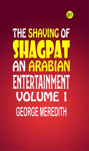The Shaving of Shagpat an Arabian entertainment  Volume 1