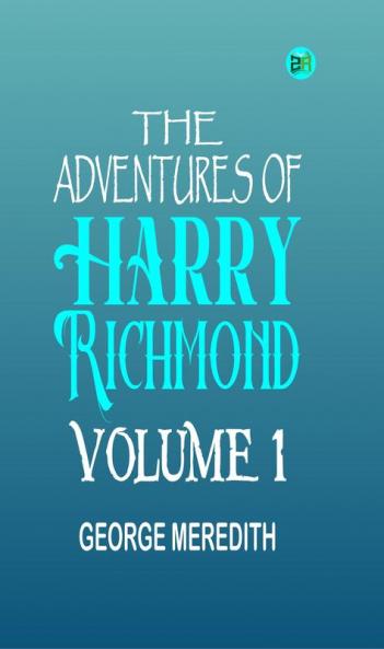 The Adventures of Harry Richmond Volume 1