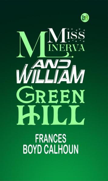 Miss Minerva and William Green Hill