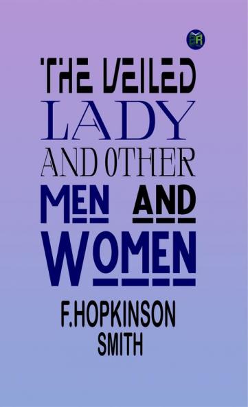The Veiled Lady and Other Men and Women