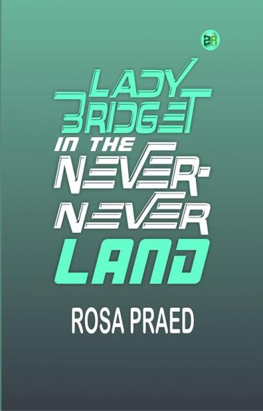 LADY BRIDGET IN THE NEVER-NEVER LAND