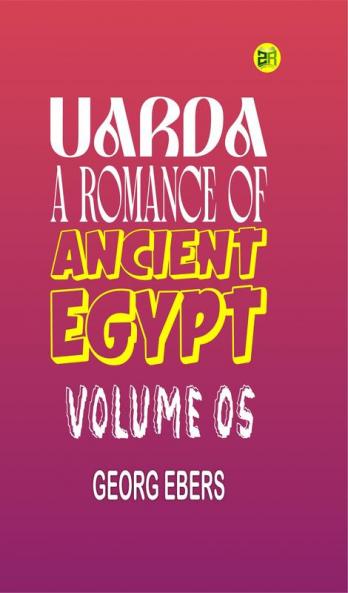 Uarda : a Romance of Ancient Egypt  Volume 05