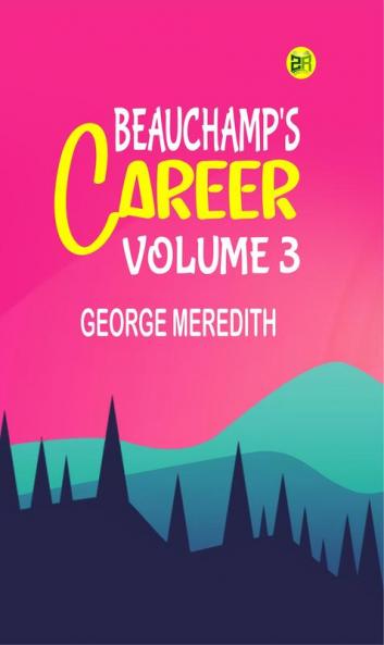 Beauchamp's Career Volume 3