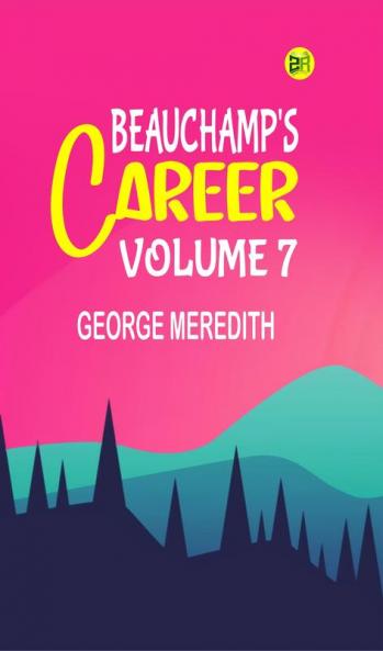 Beauchamp's Career  Volume 7