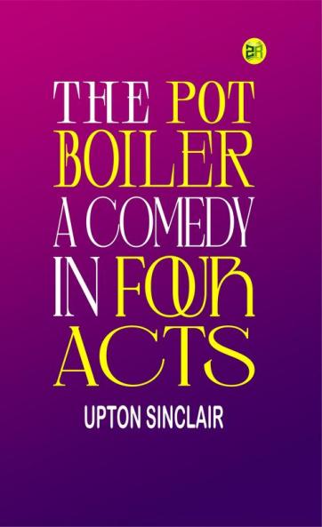 The Pot Boiler: A Comedy in Four Acts