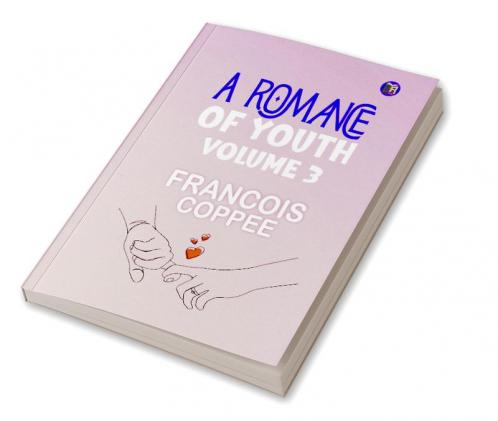 A Romance of Youth|Volume 3 (Esprios Classics)
