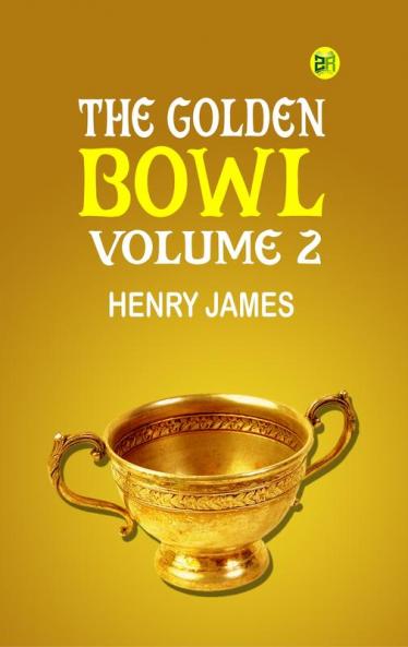 The Golden Bowl  Volume 2