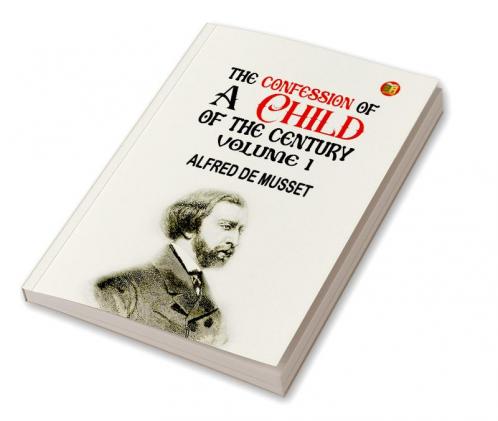 The Confession of a Child of the Century|Volume 1