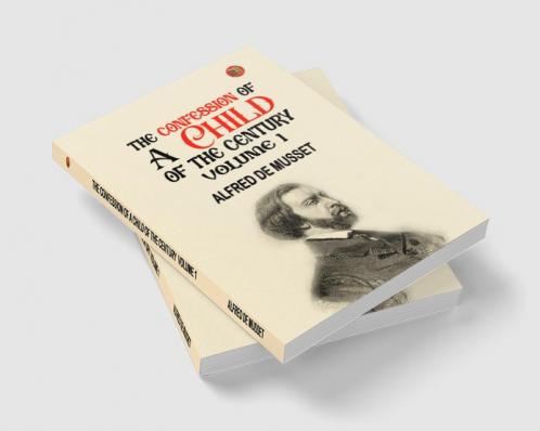 The Confession of a Child of the Century|Volume 1