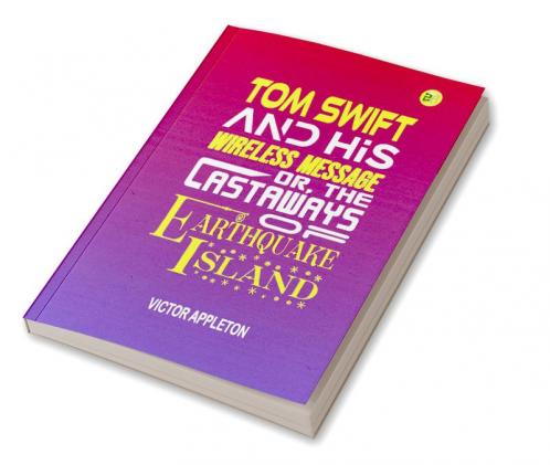 Tom Swift and His Wireless Message; Or The Castaways of Earthquake Island