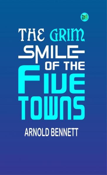 The Grim Smile of the Five Towns