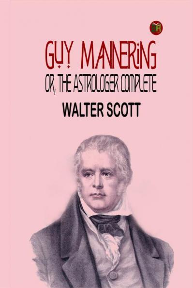Guy Mannering; or The Astrologer Complete
