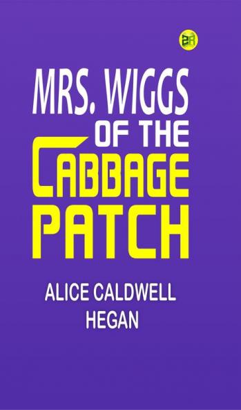 Mrs. Wiggs of the Cabbage Patch