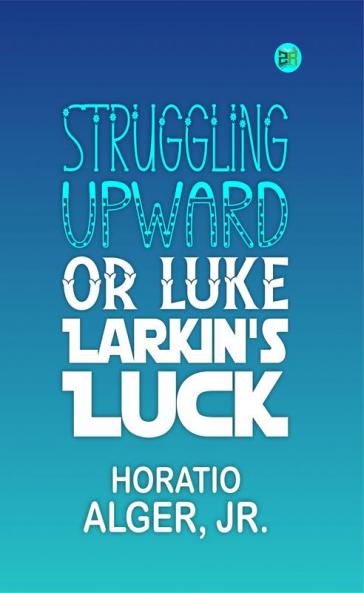Struggling Upward or Luke Larkin's Luck