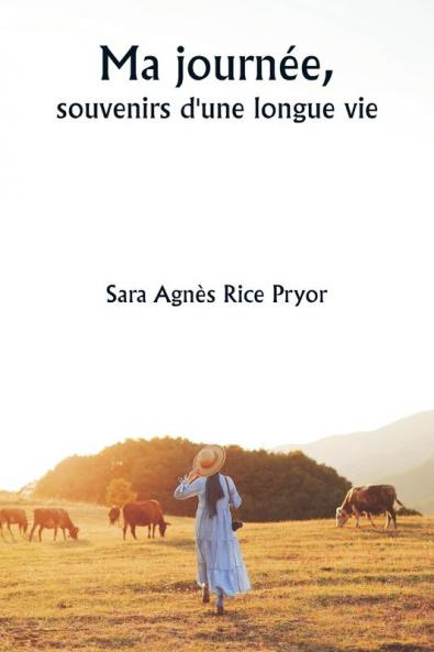 Ma journée  souvenirs d'une longue vie