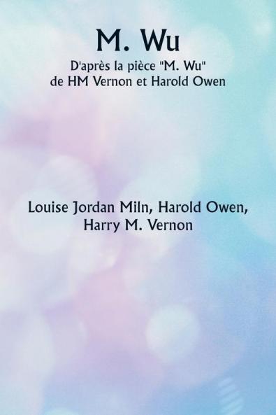 M. Wu  D'après la pièce M. Wu  de HM Vernon et Harold Owen