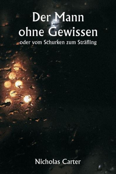 Der Mann ohne Gewissen  oder vom Schurken zum Sträfling