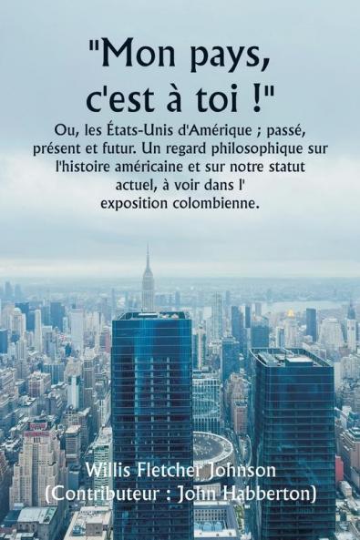 Mon pays c'est à toi !  Ou les États-Unis d'Amérique ; passé présent et futur. Un regard philosophique sur l'histoire américaine et sur notre statut actuel à voir dans l'  exposition colombienne.