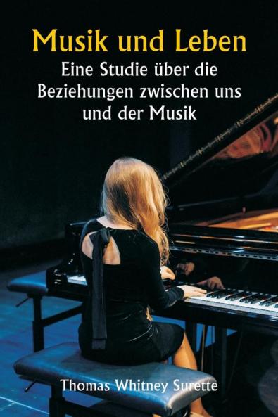 Musik und Leben  Eine Studie über die Beziehungen zwischen uns und der Musik