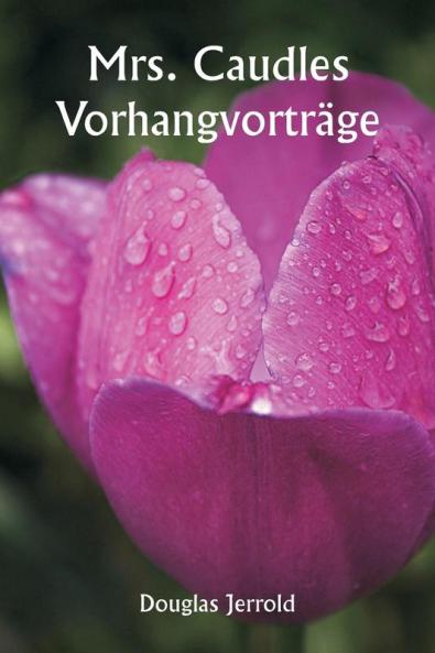 Mrs. Caudles Vorhangvorträge