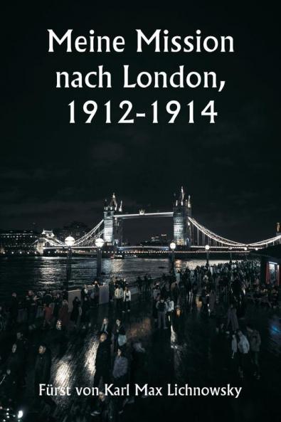 Meine Mission nach London  1912-1914