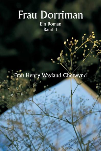 Frau Dorriman  Ein Roman.  Band 1