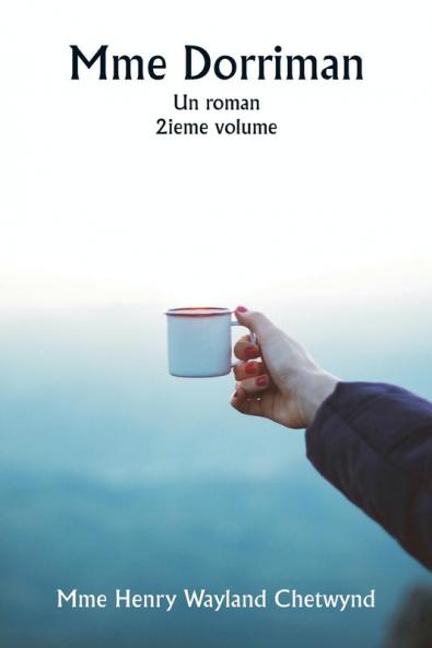 Mme Dorriman  Un roman.  2ieme volume
