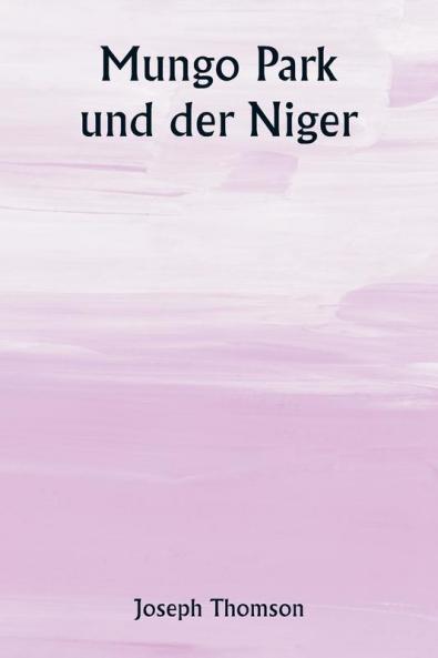 Mungo Park und der Niger