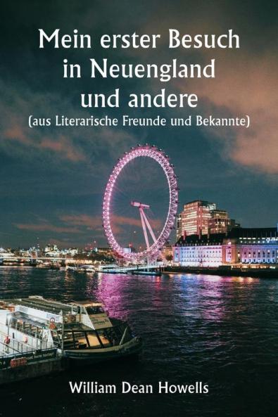 Mein erster Besuch in Neuengland und andere  (aus Literarische Freunde und Bekannte)