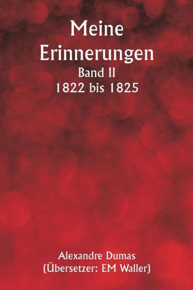 Meine Erinnerungen  Band II  1822 bis 1825