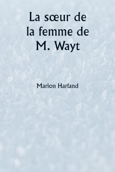 La sœur de la femme de M. Wayt