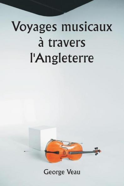 Voyages musicaux à travers l'Angleterre