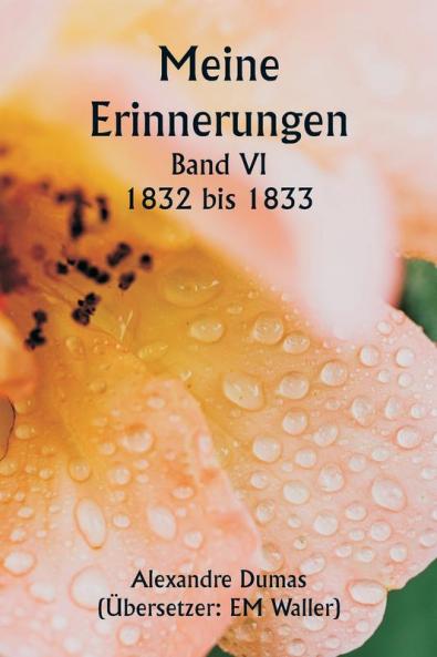 Meine Erinnerungen  Band VI  1832 bis 1833