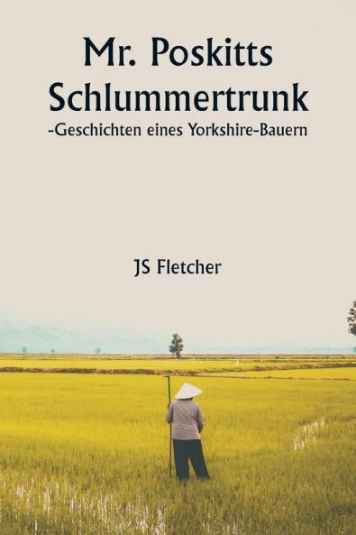 Mr. Poskitts Schlummertrunk  -Geschichten eines Yorkshire-Bauern