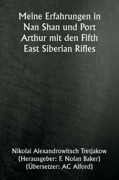 Meine Erfahrungen in Nan Shan und Port Arthur mit den Fifth East Siberian Rifles