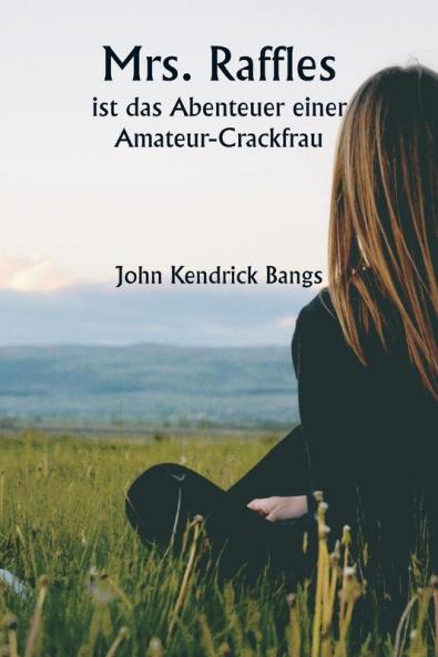 Mrs. Raffles  ist das Abenteuer einer Amateur-Crackfrau
