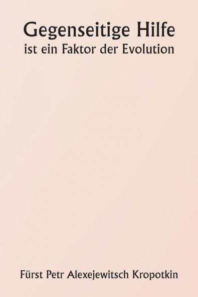 Gegenseitige Hilfe  ist ein Faktor der Evolution