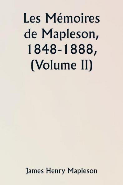 Les Mémoires de Mapleson 1848-1888 (Volume II)
