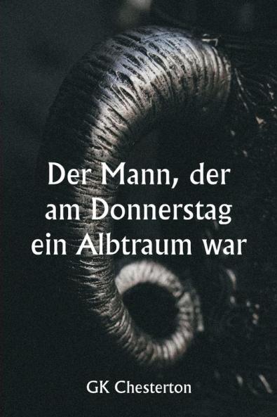 Der Mann der am Donnerstag  ein Albtraum war
