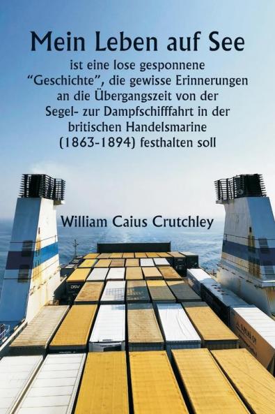 Mein Leben auf See  ist eine lose gesponnene „Geschichte die gewisse Erinnerungen an die Übergangszeit von der Segel- zur Dampfschifffahrt in der britischen Handelsmarine (1863-1894) festhalten soll.