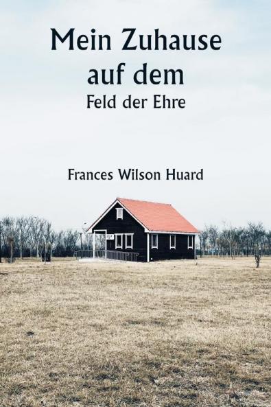 Mein Zuhause auf dem  Feld der Ehre