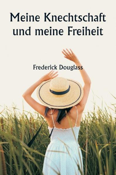 Meine Knechtschaft und meine Freiheit