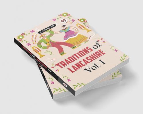 Traditions Of Lancashire Vol. I