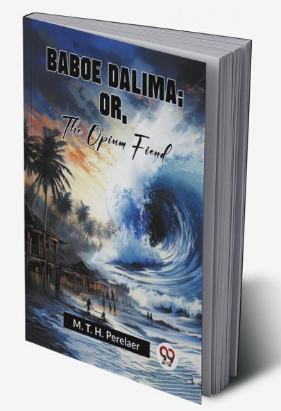 Baboe Dalima; Or The Opium Fiend