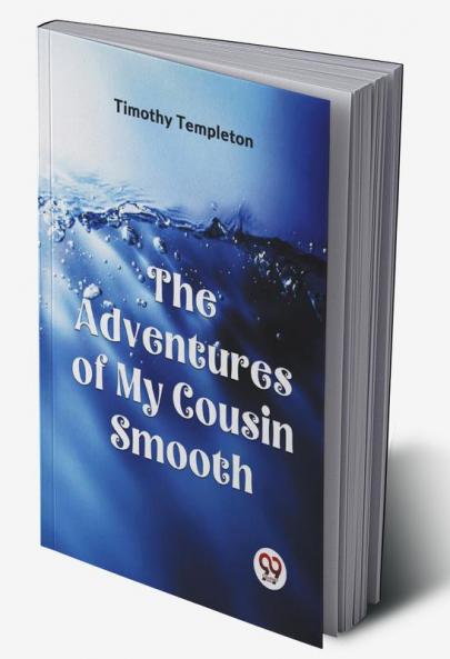 The Adventures Of My Cousin Smooth
