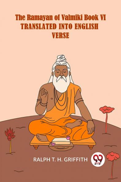The Ramayan Of Valmiki Book VI Translated Into English Verse English
