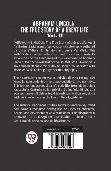 Abraham Lincoln The True Story Of A Great Life Vol. II